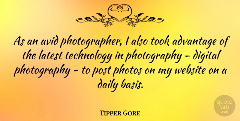 Tipper Gore Quote About Photography, Technology, Avid: As An Avid Photographer I...