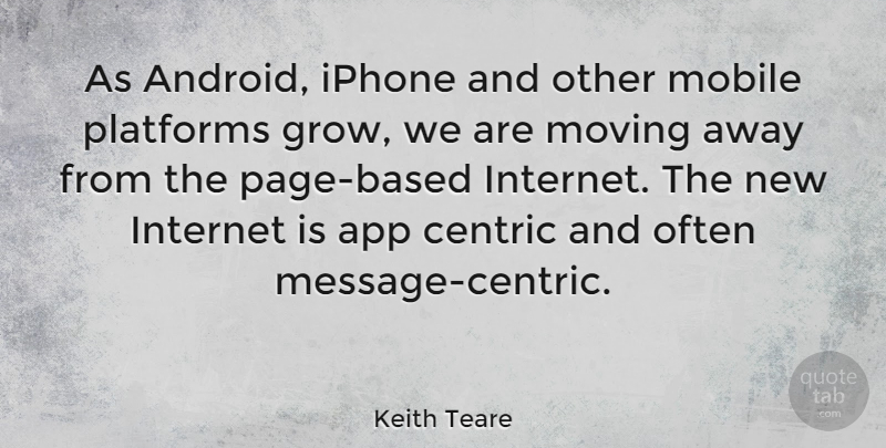 Keith Teare Quote About Moving, Iphone, Pages: As Android Iphone And Other...