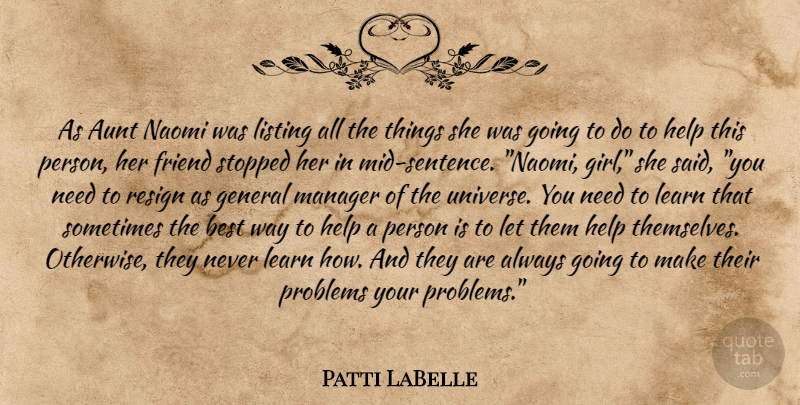 Patti LaBelle Quote About Girl, Aunt, Needs: As Aunt Naomi Was Listing...