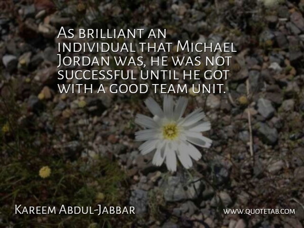 Kareem Abdul-Jabbar Quote About Inspirational, Basketball, Team: As Brilliant An Individual That...