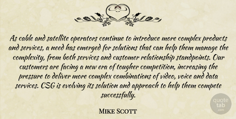 Mike Scott Quote About Approach, Both, Cable, Compete, Complex: As Cable And Satellite Operators...