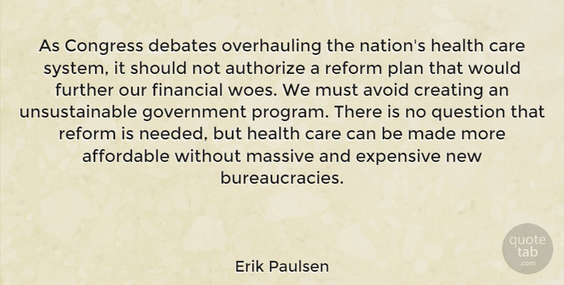 Erik Paulsen Quote About Affordable, Avoid, Congress, Creating, Debates: As Congress Debates Overhauling The...
