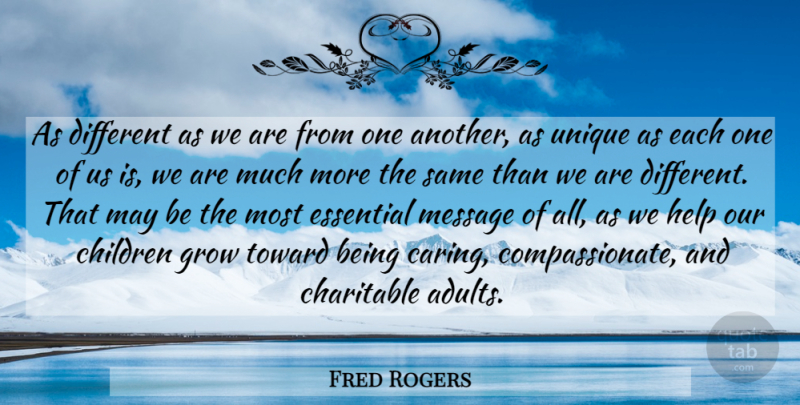 Fred Rogers Quote About Children, Caring, Unique: As Different As We Are...