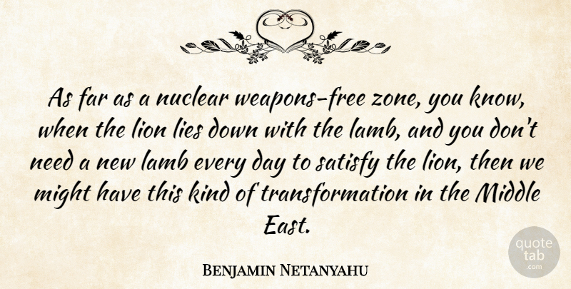 Benjamin Netanyahu Quote About Lying, Needs, Nuclear: As Far As A Nuclear...