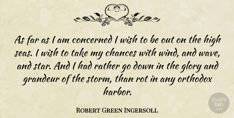 Robert Green Ingersoll Quote About Stars, Wind, Sea: As Far As I Am...