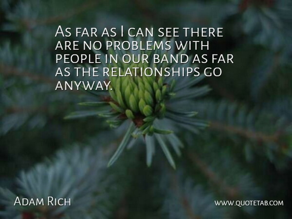 Adam Rich Quote About Far, People, Relationships: As Far As I Can...