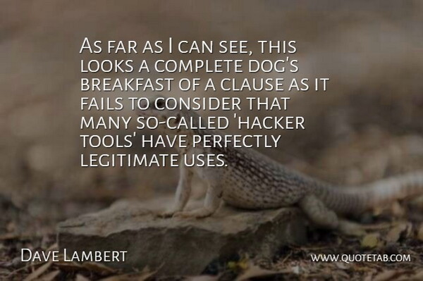 Dave Lambert Quote About Breakfast, Clause, Complete, Consider, Fails: As Far As I Can...