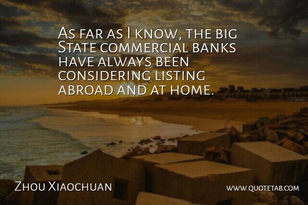 Zhou Xiaochuan Quote About Abroad, Banks, Commercial, Far, State: As Far As I Know...