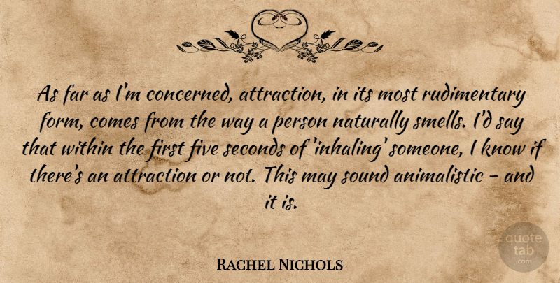 Rachel Nichols Quote About Far, Five, Naturally, Seconds: As Far As Im Concerned...