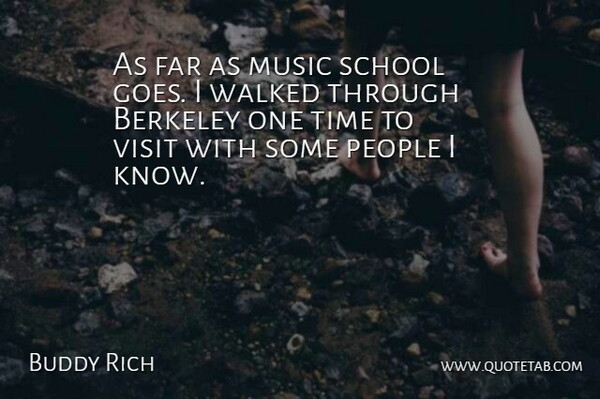 Buddy Rich Quote About Berkeley, Far, Music, People, School: As Far As Music School...