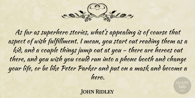 John Ridley Quote About Appealing, Aspect, Booth, Change, Couple: As Far As Superhero Stories...