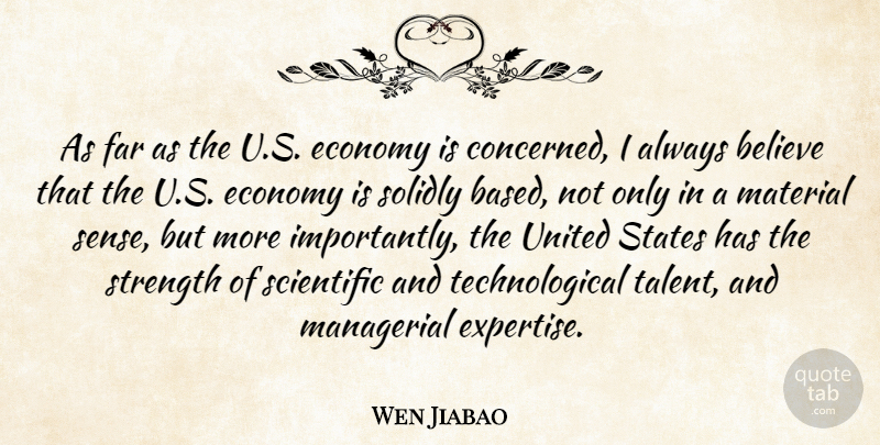 Wen Jiabao Quote About Believe, Far, Managerial, Material, Scientific: As Far As The U...