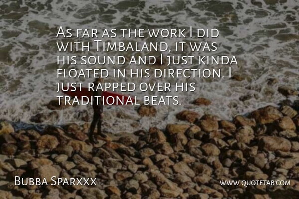Bubba Sparxxx Quote About Sound, Beats, Traditional: As Far As The Work...