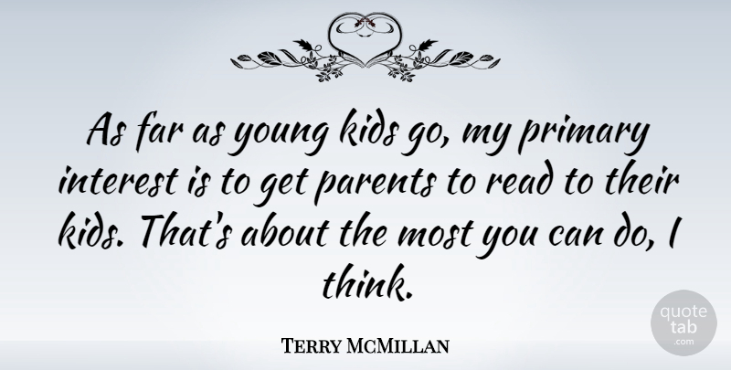 Terry McMillan Quote About Kids, Thinking, Parent: As Far As Young Kids...