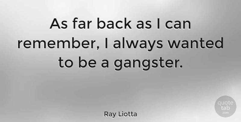 Ray Liotta Quote About Movie, Mafia, Mobster: As Far Back As I...