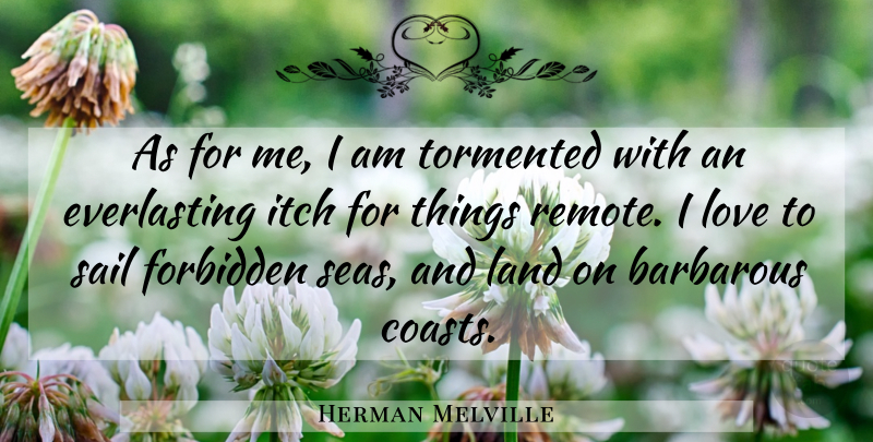 Herman Melville Quote About Inspirational, Life, Travel: As For Me I Am...