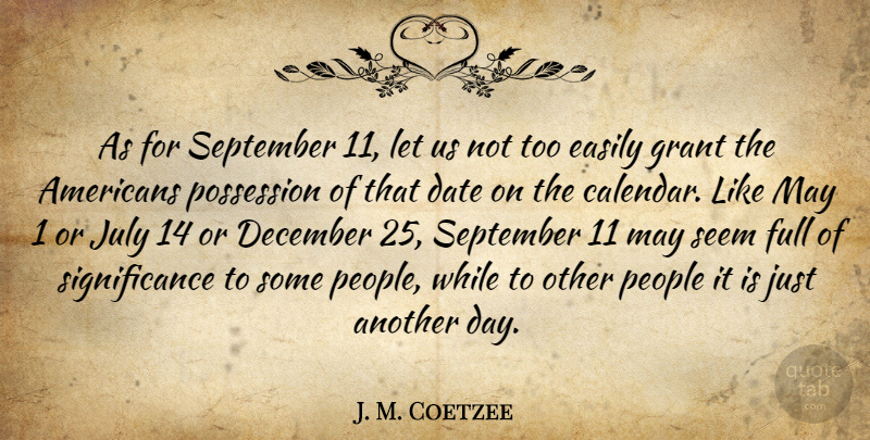 J. M. Coetzee Quote About July, People, September 11: As For September 11 Let...