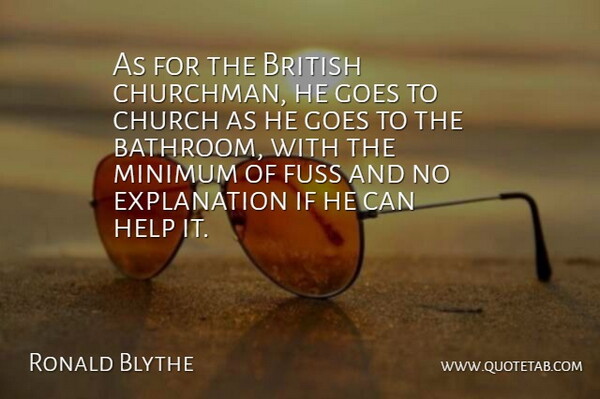 Ronald Blythe Quote About Church, Helping, Bathroom: As For The British Churchman...