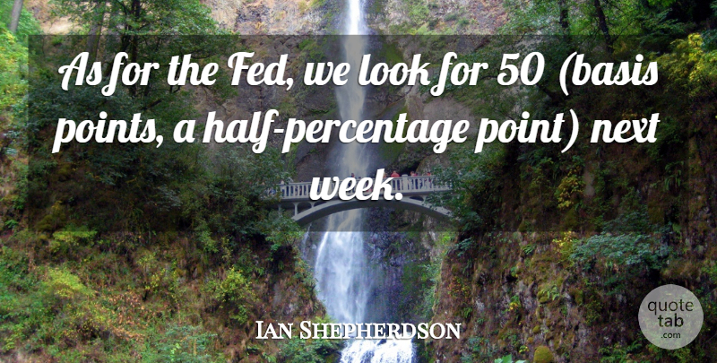 Ian Shepherdson Quote About Next: As For The Fed We...