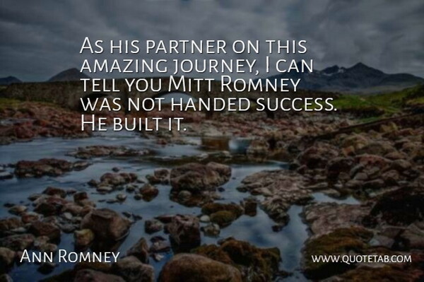 Ann Romney Quote About Journey, Partners, Romney: As His Partner On This...