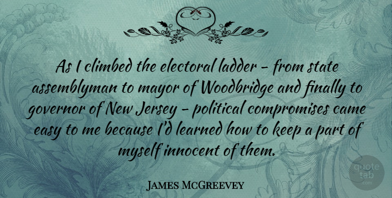 James McGreevey Quote About Political, Ladders, Jersey: As I Climbed The Electoral...