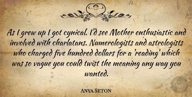 Anya Seton Quote About Mother, Reading, Cynical: As I Grew Up I...