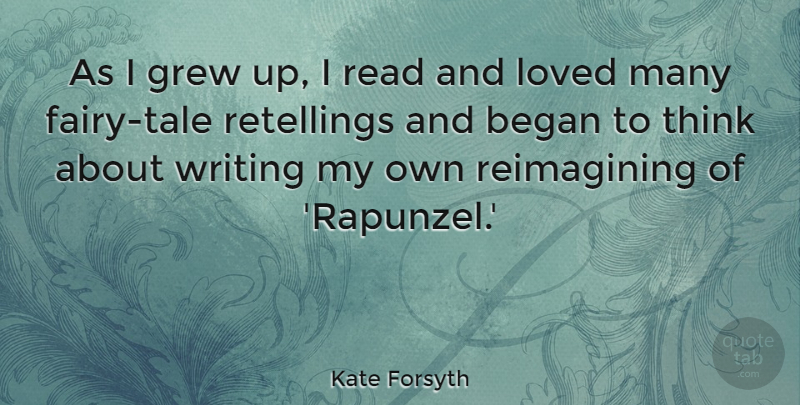 Kate Forsyth Quote About undefined: As I Grew Up I...
