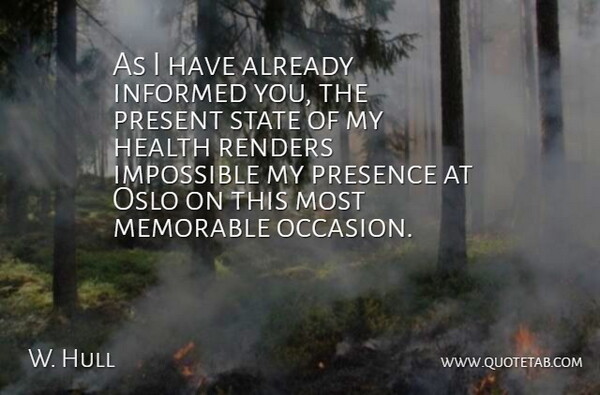 W. Hull Quote About Health, Impossible, Informed, Memorable, Oslo: As I Have Already Informed...