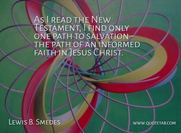Lewis B. Smedes Quote About Faith, Informed, Salvation: As I Read The New...