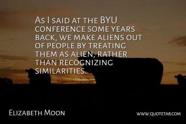 Elizabeth Moon Quote About American Author, Conference, People, Rather, Treating: As I Said At The...