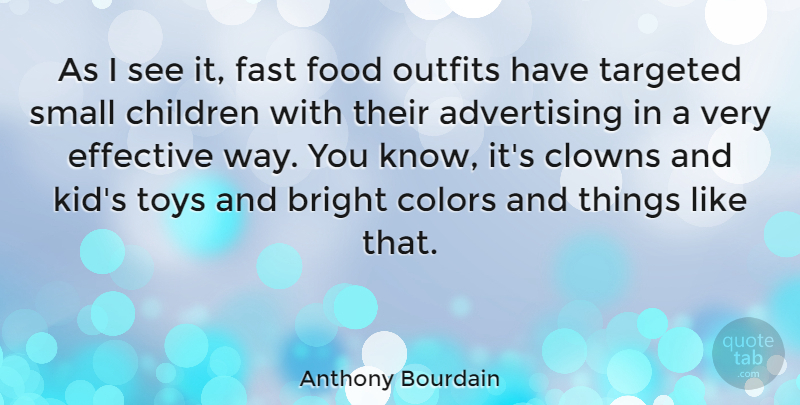 Anthony Bourdain Quote About Children, Kids, Color: As I See It Fast...