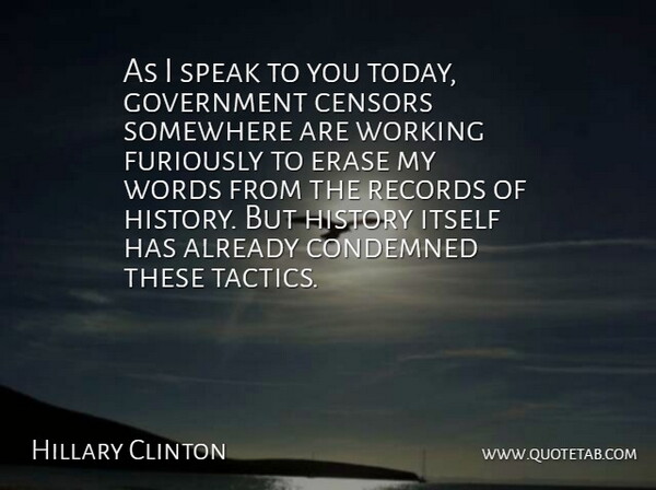 Hillary Clinton Quote About Government, Records, Tactics: As I Speak To You...