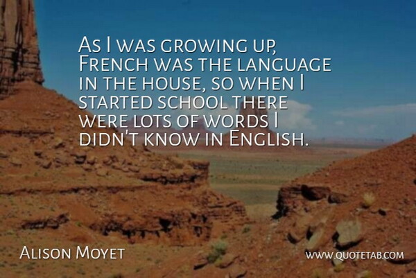 Alison Moyet Quote About British Musician, French, Growing, Language, Lots: As I Was Growing Up...