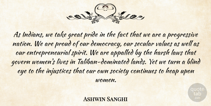 Ashwin Sanghi Quote About Appalled, Blind, Continues, Eye, Fact: As Indians We Take Great...