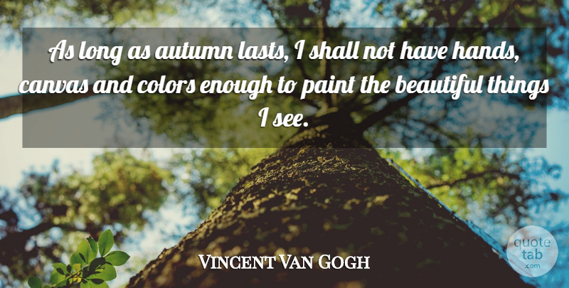 Vincent Van Gogh Quote About Beautiful, Art, Autumn: As Long As Autumn Lasts...