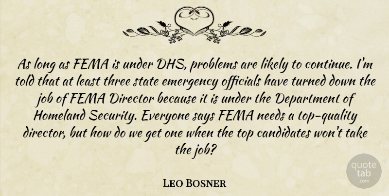 Leo Bosner Quote About Candidates, Department, Director, Emergency, Fema: As Long As Fema Is...