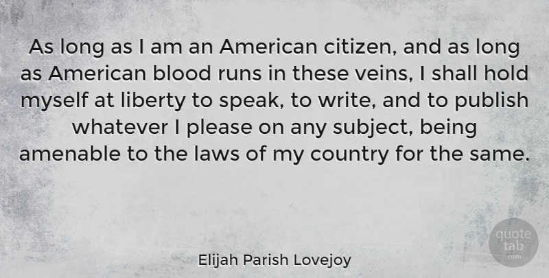 Elijah Parish Lovejoy Quote About Blood, Country, Hold, Laws, Liberty: As Long As I Am...