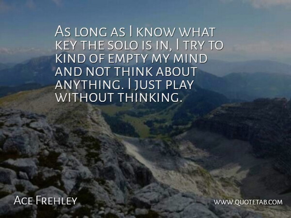 Ace Frehley Quote About Thinking, Play, Keys: As Long As I Know...