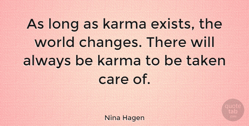 Nina Hagen Quote About Karma, Taken, Long: As Long As Karma Exists...