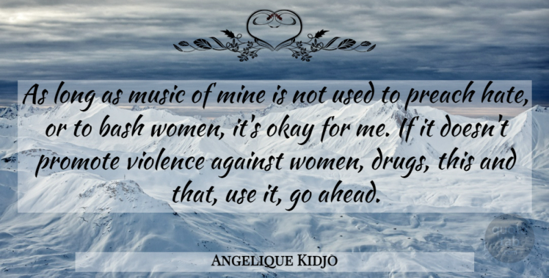 Angelique Kidjo Quote About Hate, Long, Drug: As Long As Music Of...