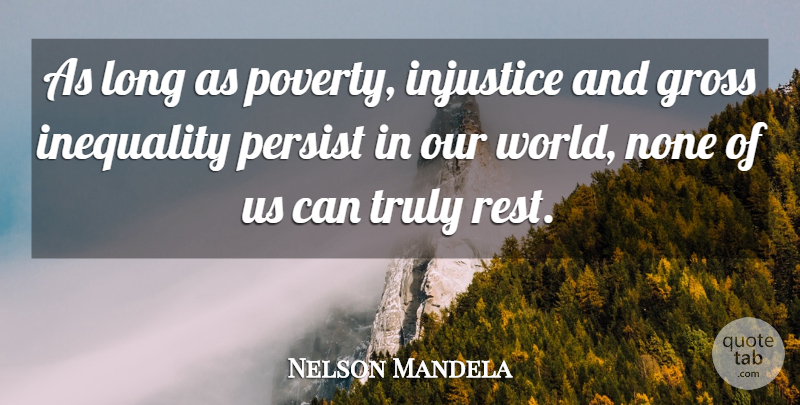 Nelson Mandela Quote About Our World, Long, Poverty: As Long As Poverty Injustice...