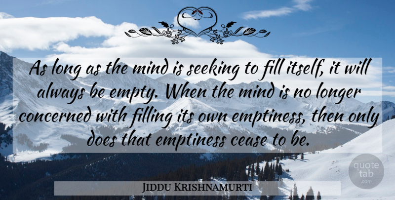 Jiddu Krishnamurti Quote About Long, Mind, Doe: As Long As The Mind...