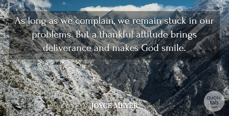 Joyce Meyer Quote About Attitude, Long, Complaining: As Long As We Complain...