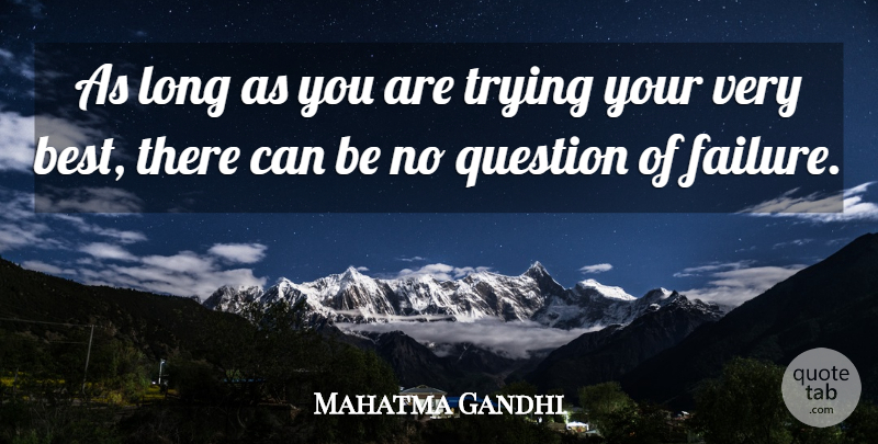 Mahatma Gandhi Quote About Long, Trying: As Long As You Are...