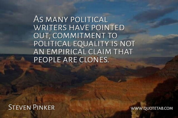 Steven Pinker Quote About Commitment, Equality, People: As Many Political Writers Have...