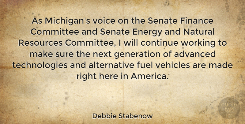 Debbie Stabenow Quote About Technology, Voice, America: As Michigans Voice On The...