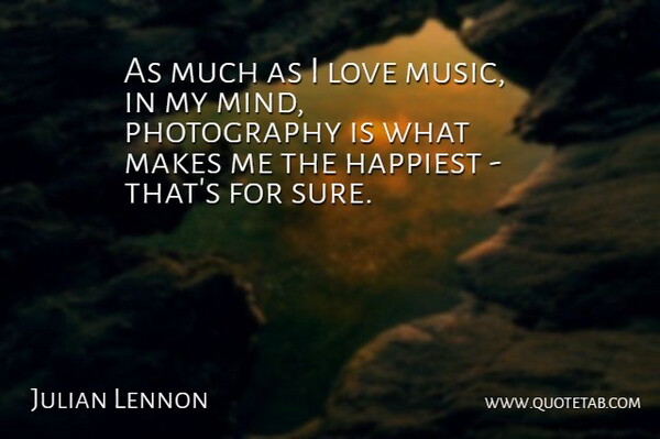 Julian Lennon Quote About Love, Music: As Much As I Love...