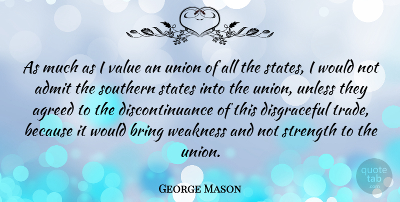 George Mason Quote About Southern, Unions, Weakness: As Much As I Value...