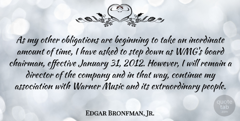 Edgar Bronfman, Jr. Quote About People, Boards, Association: As My Other Obligations Are...