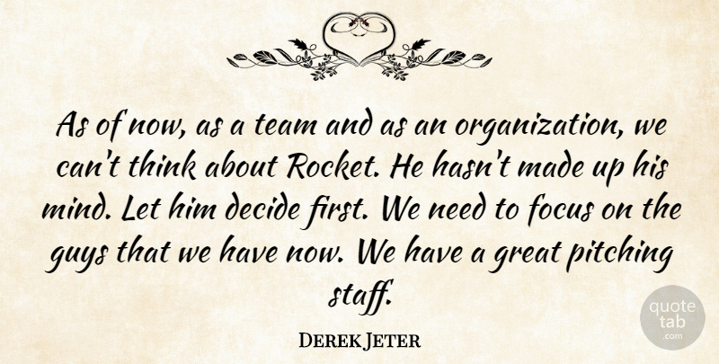Derek Jeter Quote About Decide, Focus, Great, Guys, Pitching: As Of Now As A...